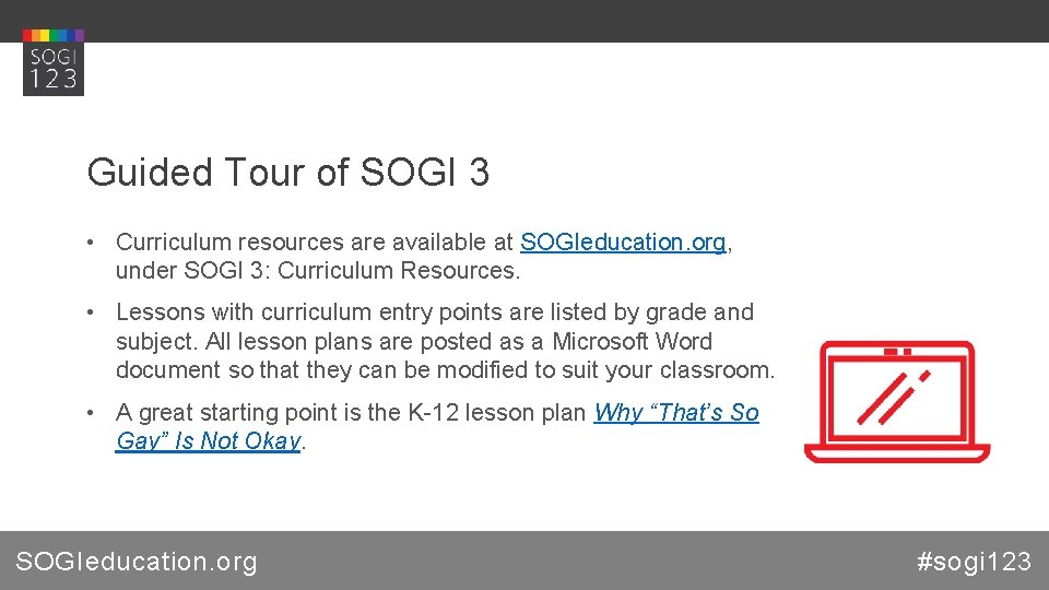 Guided Tour of SOGI 3 • Curriculum resources are available at SOGIeducation. org, under