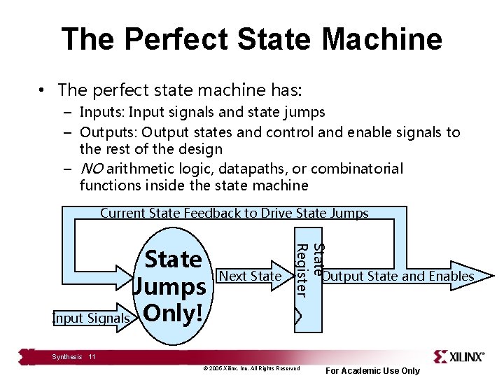 The Perfect State Machine • The perfect state machine has: – Inputs: Input signals