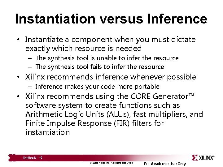 Instantiation versus Inference • Instantiate a component when you must dictate exactly which resource