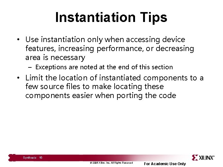 Instantiation Tips • Use instantiation only when accessing device features, increasing performance, or decreasing