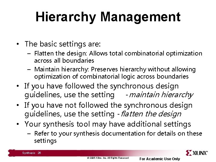 Hierarchy Management • The basic settings are: – Flatten the design: Allows total combinatorial