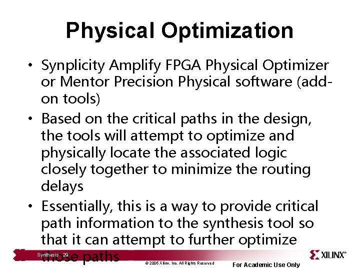 Physical Optimization • Synplicity Amplify FPGA Physical Optimizer or Mentor Precision Physical software (addon