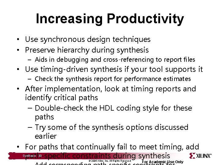 Increasing Productivity • Use synchronous design techniques • Preserve hierarchy during synthesis – Aids
