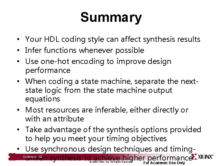 Summary • Your HDL coding style can affect synthesis results • Infer functions whenever