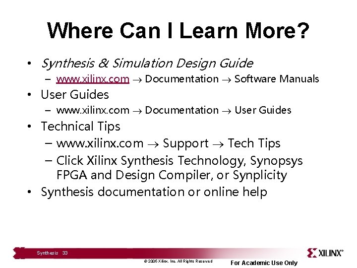Where Can I Learn More? • Synthesis & Simulation Design Guide – www. xilinx.