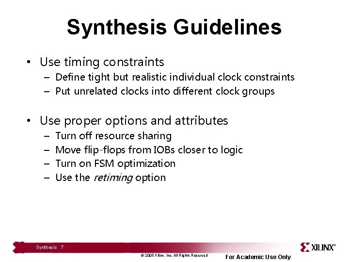 Synthesis Guidelines • Use timing constraints – Define tight but realistic individual clock constraints