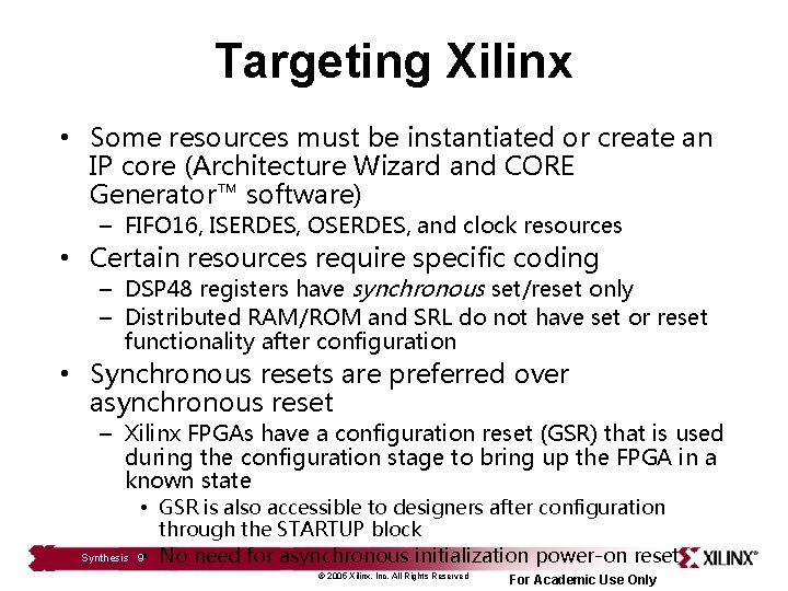 Targeting Xilinx • Some resources must be instantiated or create an IP core (Architecture