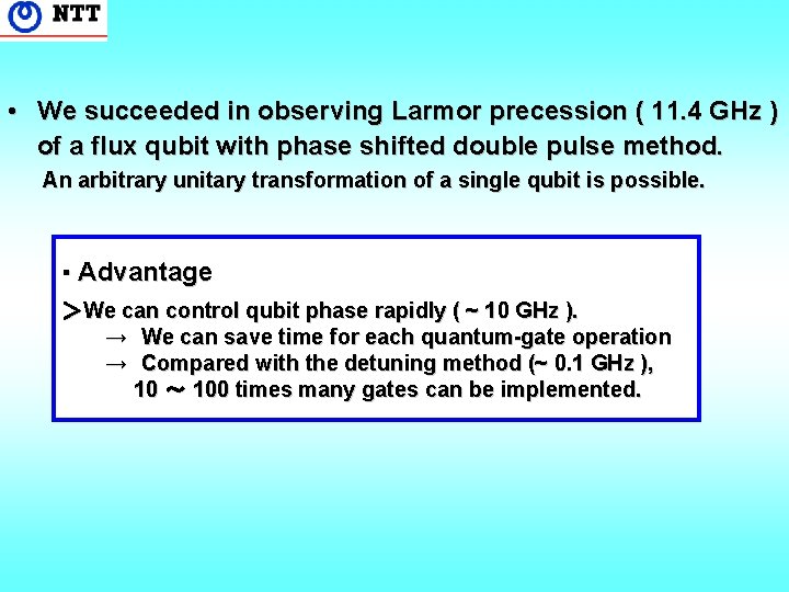  • We succeeded in observing Larmor precession ( 11. 4 GHz ) of