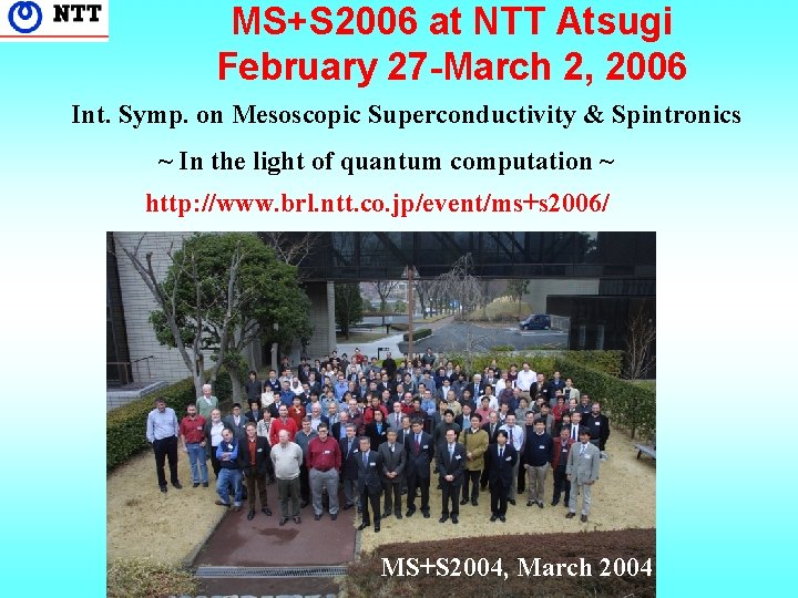 MS+S 2006 at NTT Atsugi February 27 -March 2, 2006 Int. Symp. on Mesoscopic