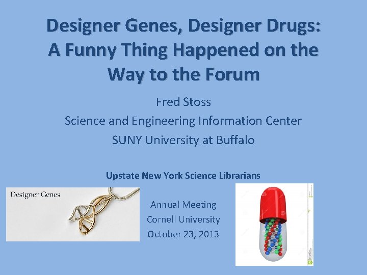 Designer Genes, Designer Drugs: A Funny Thing Happened on the Way to the Forum