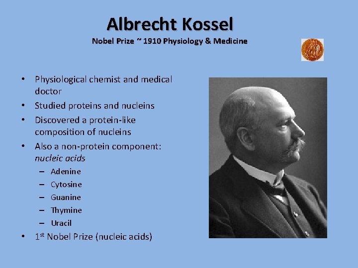 Albrecht Kossel Nobel Prize ~ 1910 Physiology & Medicine • Physiological chemist and medical