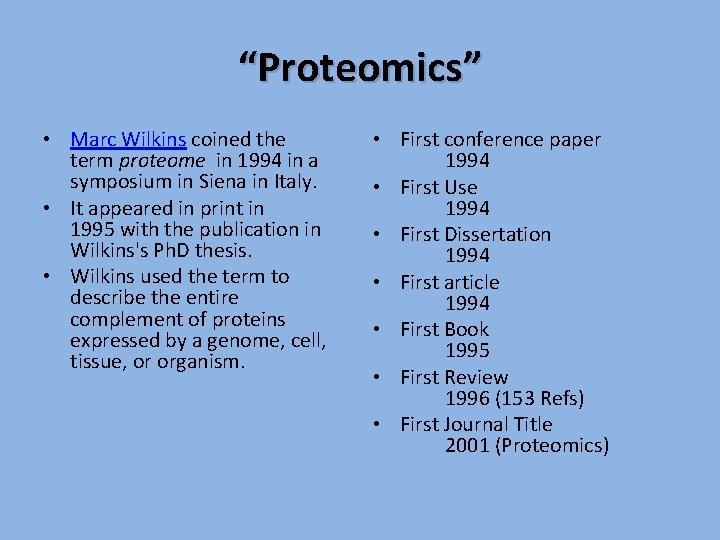 “Proteomics” • Marc Wilkins coined the term proteome in 1994 in a symposium in