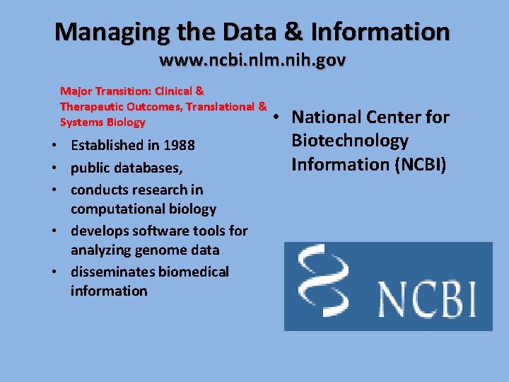 Managing the Data & Information www. ncbi. nlm. nih. gov Major Transition: Clinical &