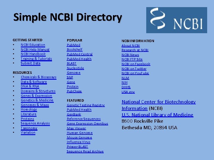 Simple NCBI Directory GETTING STARTED • NCBI Education • NCBI Help Manual • NCBI
