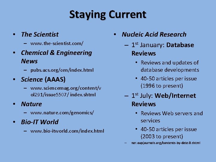 Staying Current • The Scientist – www. the-scientist. com/ • Chemical & Engineering News