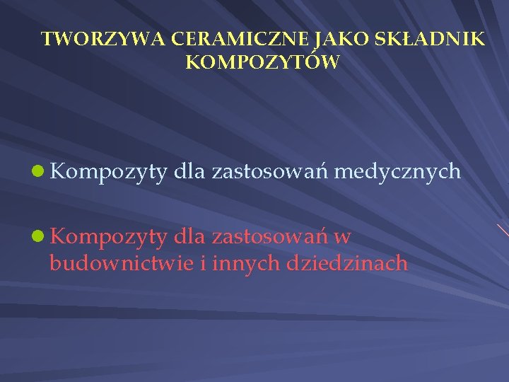 TWORZYWA CERAMICZNE JAKO SKŁADNIK KOMPOZYTÓW l Kompozyty dla zastosowań medycznych l Kompozyty dla zastosowań