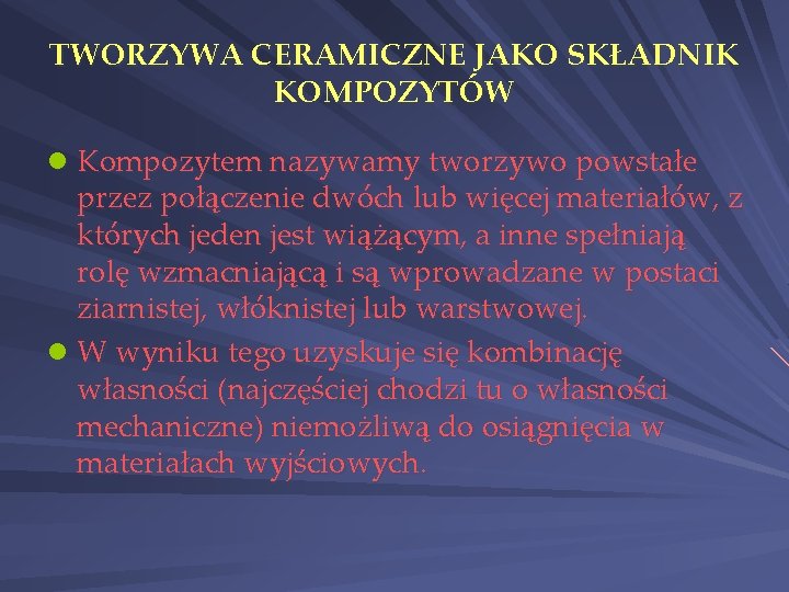 TWORZYWA CERAMICZNE JAKO SKŁADNIK KOMPOZYTÓW l Kompozytem nazywamy tworzywo powstałe przez połączenie dwóch lub