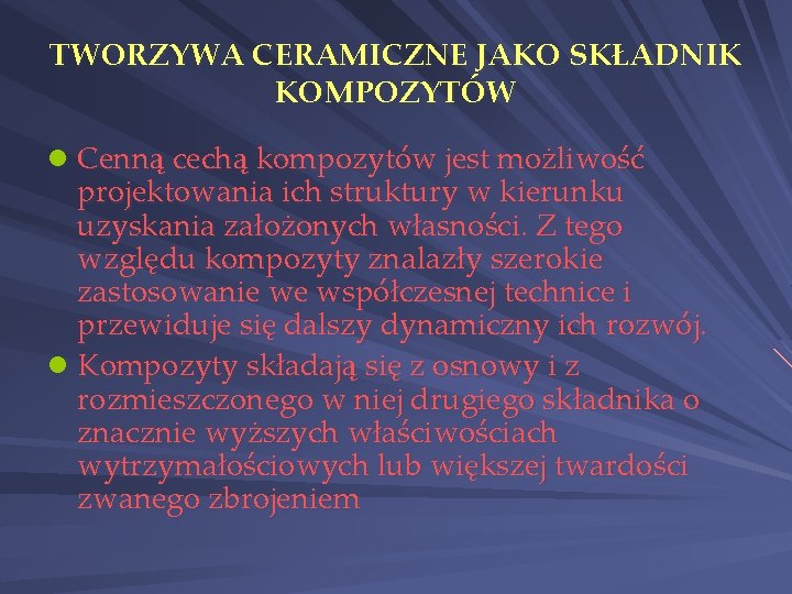 TWORZYWA CERAMICZNE JAKO SKŁADNIK KOMPOZYTÓW l Cenną cechą kompozytów jest możliwość projektowania ich struktury