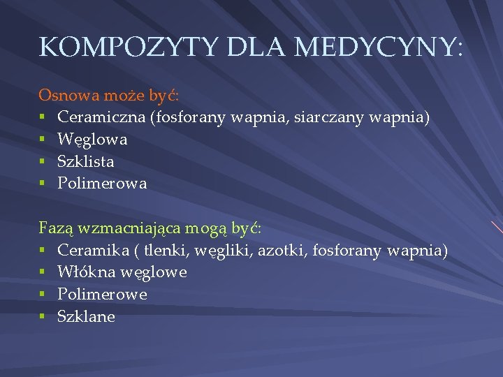 KOMPOZYTY DLA MEDYCYNY: Osnowa może być: § Ceramiczna (fosforany wapnia, siarczany wapnia) § Węglowa