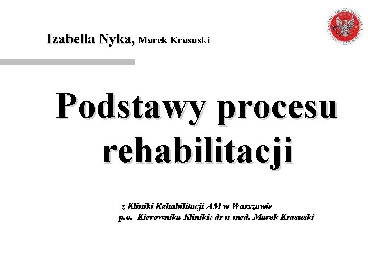 Izabella Nyka, Marek Krasuski Podstawy procesu rehabilitacji z Kliniki Rehabilitacji AM w Warszawie p.