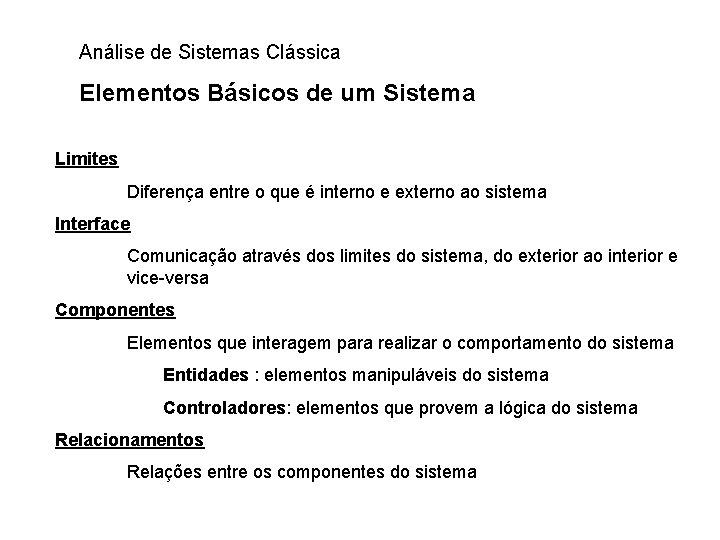 Análise de Sistemas Clássica Elementos Básicos de um Sistema Limites Diferença entre o que
