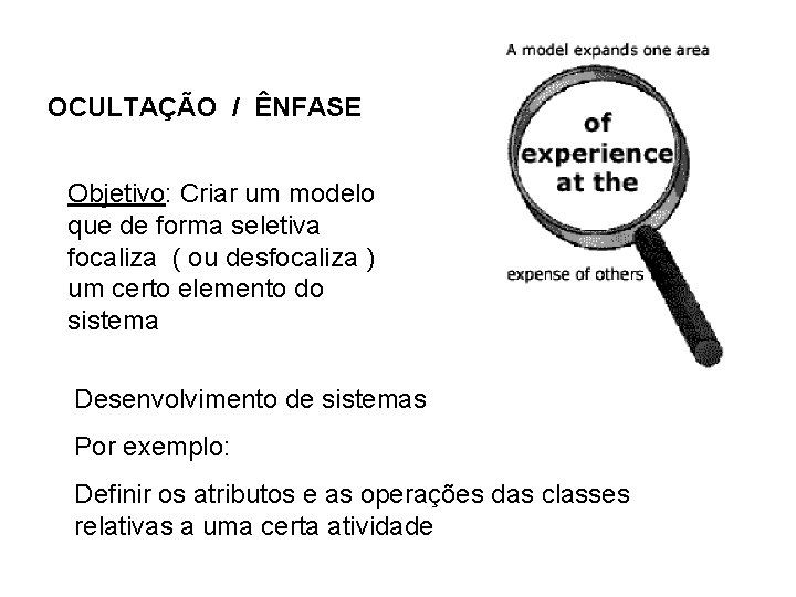 OCULTAÇÃO / ÊNFASE Objetivo: Criar um modelo que de forma seletiva focaliza ( ou