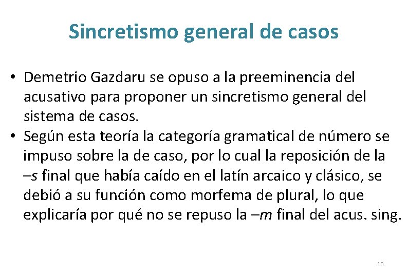 Sincretismo general de casos • Demetrio Gazdaru se opuso a la preeminencia del acusativo