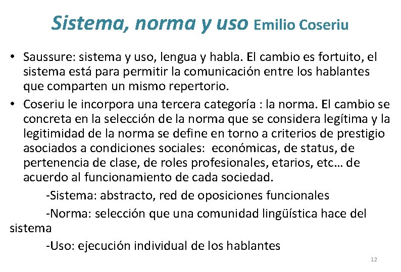 Sistema, norma y uso Emilio Coseriu • Saussure: sistema y uso, lengua y habla.