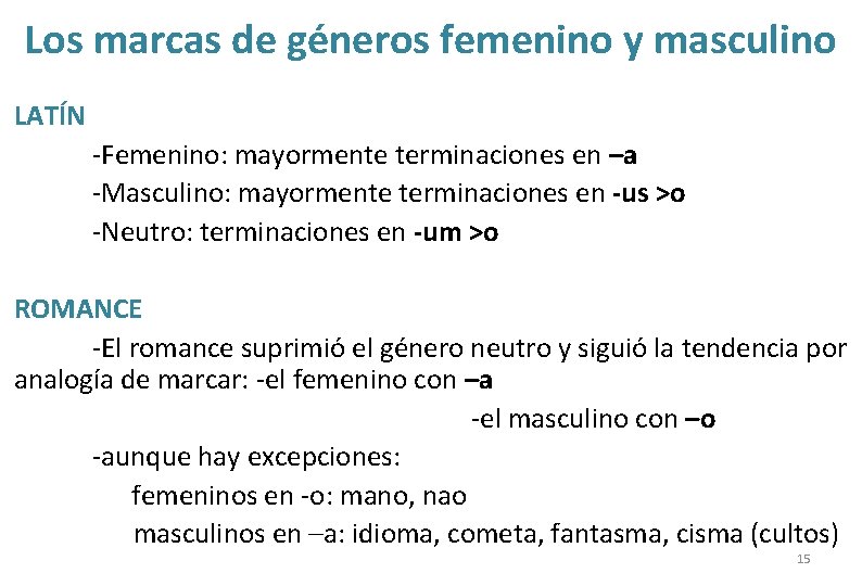 Los marcas de géneros femenino y masculino LATÍN -Femenino: mayormente terminaciones en –a -Masculino: