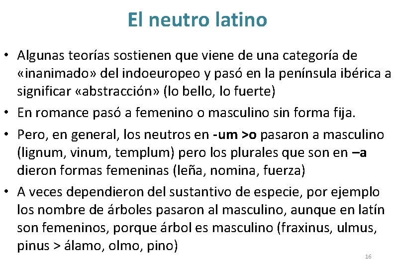 El neutro latino • Algunas teorías sostienen que viene de una categoría de «inanimado»