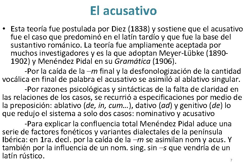 El acusativo • Esta teoría fue postulada por Diez (1838) y sostiene que el