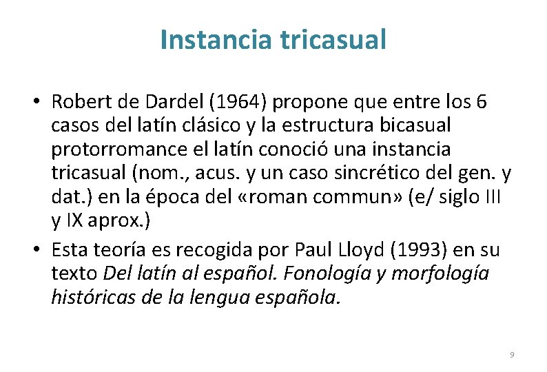 Instancia tricasual • Robert de Dardel (1964) propone que entre los 6 casos del
