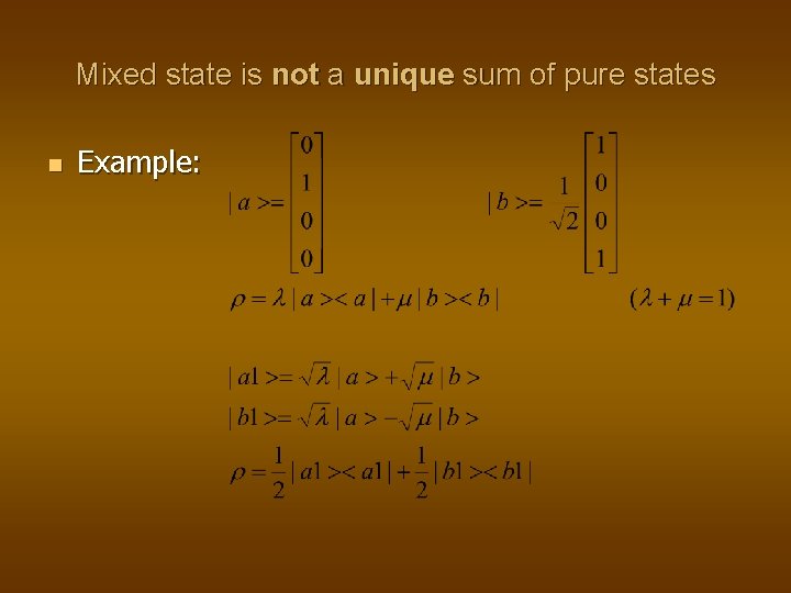 Mixed state is not a unique sum of pure states n Example: Mixed state is not a unique sum of pure states n Example: