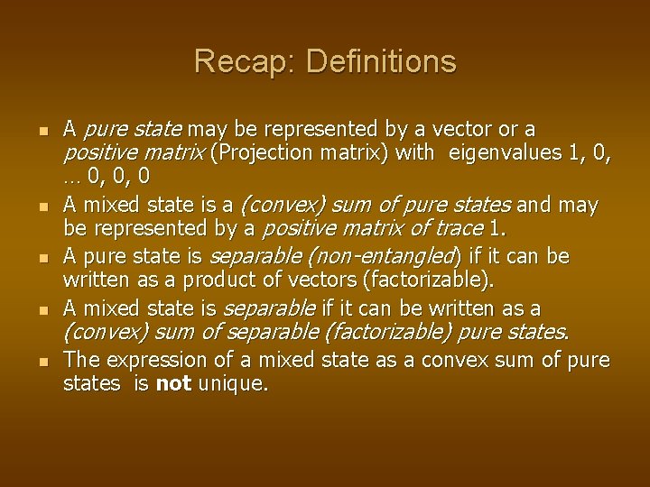 Recap: Definitions n n n A pure state may be represented by a vector Recap: Definitions n n n A pure state may be represented by a vector