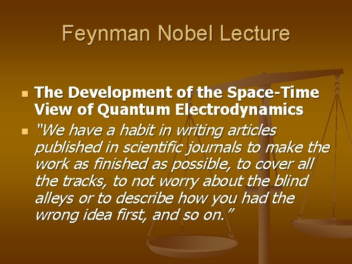 Feynman Nobel Lecture n n The Development of the Space-Time View of Quantum Electrodynamics Feynman Nobel Lecture n n The Development of the Space-Time View of Quantum Electrodynamics