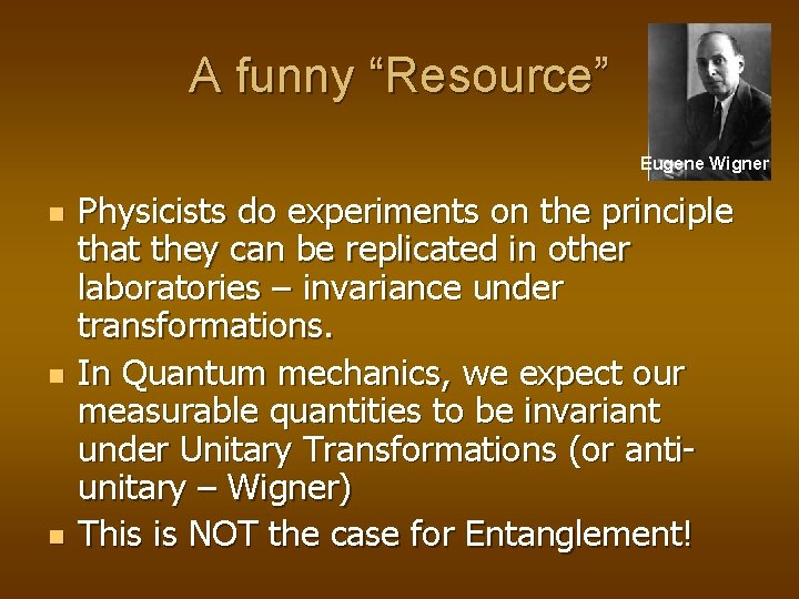 A funny “Resource” Eugene Wigner n n n Physicists do experiments on the principle A funny “Resource” Eugene Wigner n n n Physicists do experiments on the principle