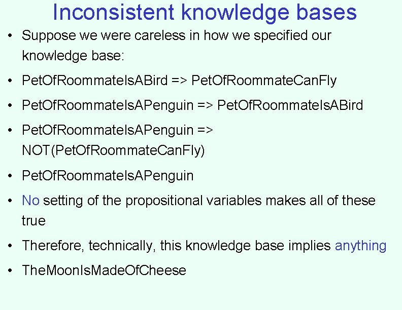 Inconsistent knowledge bases • Suppose we were careless in how we specified our knowledge