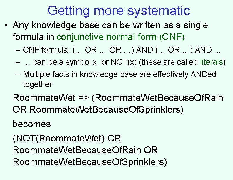 Getting more systematic • Any knowledge base can be written as a single formula