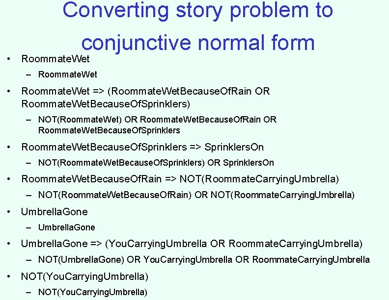Converting story problem to conjunctive normal form • Roommate. Wet – Roommate. Wet •
