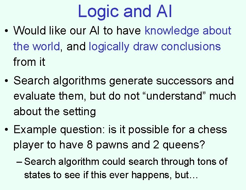 Logic and AI • Would like our AI to have knowledge about the world,