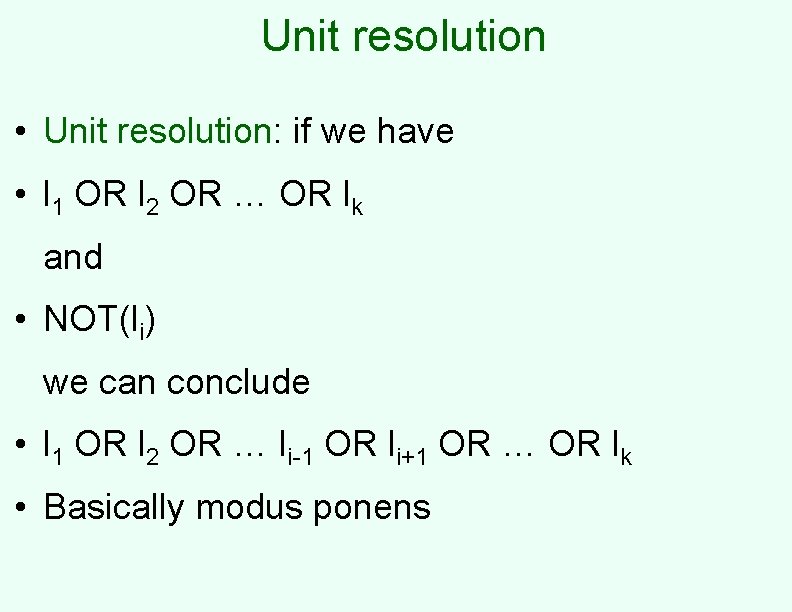 Unit resolution • Unit resolution: if we have • l 1 OR l 2