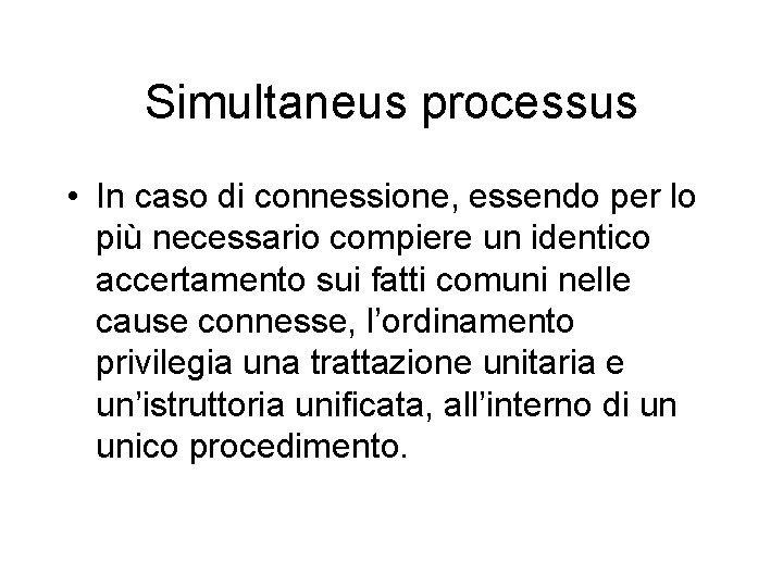 Simultaneus processus • In caso di connessione, essendo per lo più necessario compiere un