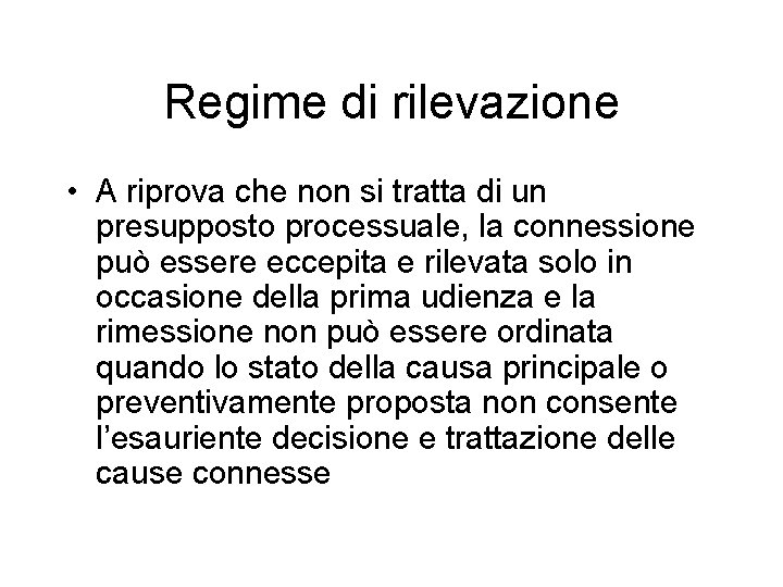 Regime di rilevazione • A riprova che non si tratta di un presupposto processuale,