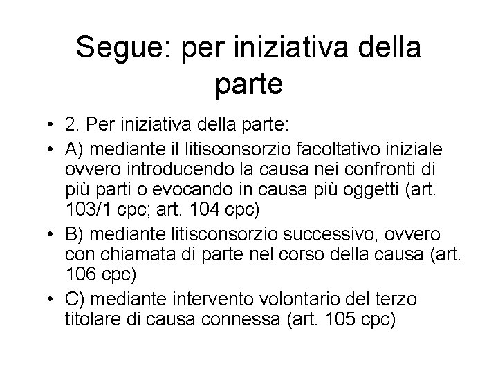 Segue: per iniziativa della parte • 2. Per iniziativa della parte: • A) mediante