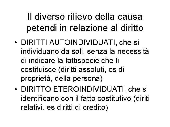 Il diverso rilievo della causa petendi in relazione al diritto • DIRITTI AUTOINDIVIDUATI, che