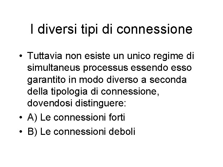 I diversi tipi di connessione • Tuttavia non esiste un unico regime di simultaneus