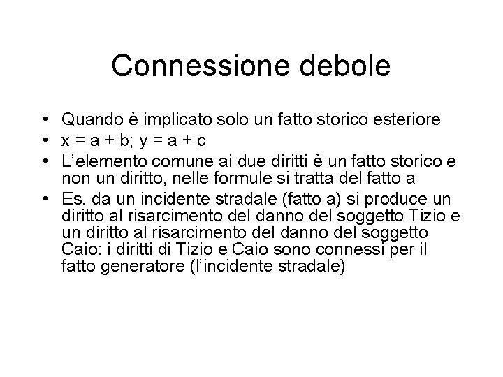 Connessione debole • Quando è implicato solo un fatto storico esteriore • x =