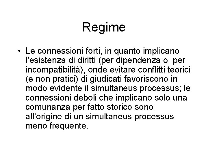 Regime • Le connessioni forti, in quanto implicano l’esistenza di diritti (per dipendenza o