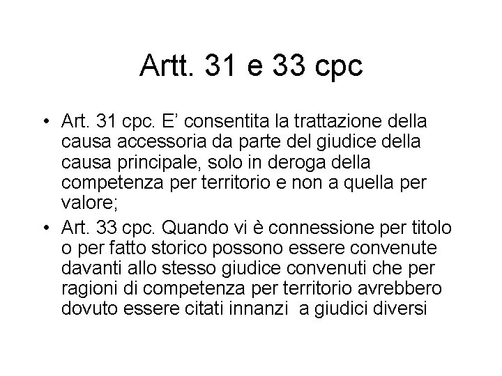 Artt. 31 e 33 cpc • Art. 31 cpc. E’ consentita la trattazione della