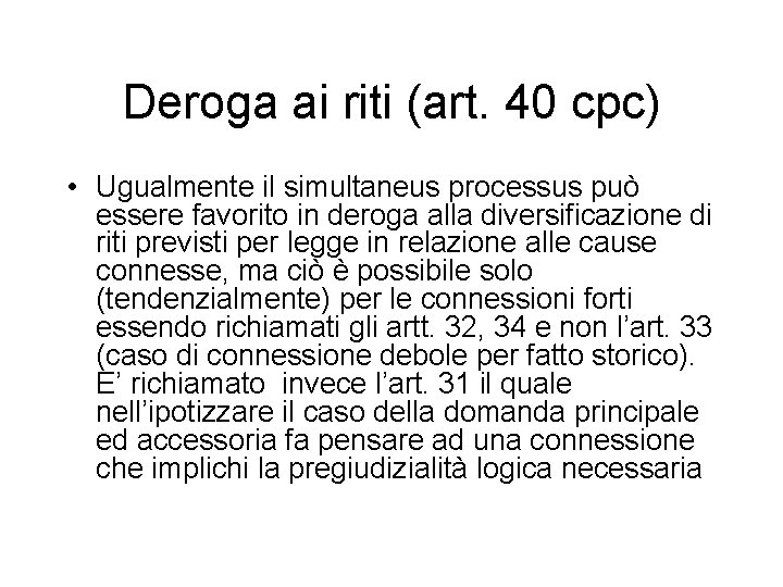 Deroga ai riti (art. 40 cpc) • Ugualmente il simultaneus processus può essere favorito